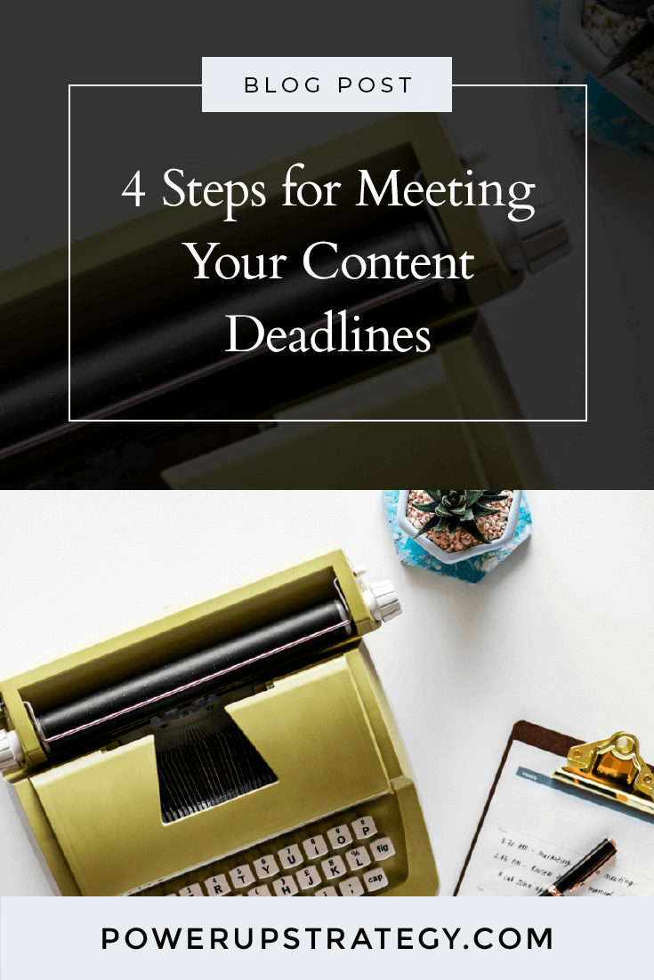 4 Steps For Meeting Your Content Deadlines - Power Up Strategy