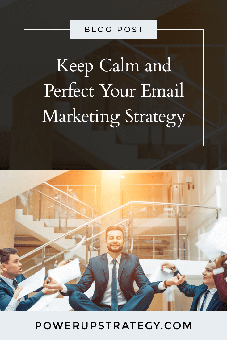 Keep Calm & Perfect Your Email Marketing Strategy